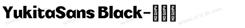 YukitaSans Black字体转换 YukitaSans Black字体转换